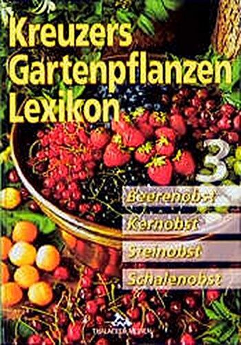 Johannes Kreuzer - Kreuzers Gartenpflanzen-Lexikon. Gesamtausgabe. Bände 4-7 ohne Band 1, 2, 3 aber mit Register: Kreuzers Gartenpflanzen Lexikon, 7 Bde., Bd.3, Beerenobst, Kernobst, Steinobst, Schalenobst - Preis vom 09.10.2026 07:28:09 h