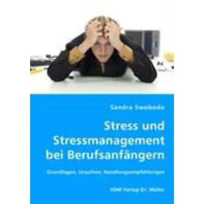 Stress und Stressmanagement bei Berufsanfängern, Taschenbuch von Sandra Swoboda, VDM, 978-3-8364-4956-4