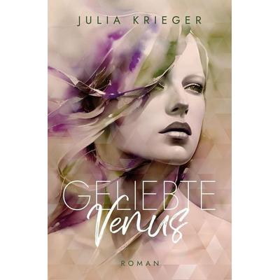 Geliebte Venus, Taschenbuch von Julia Krieger, Tolino media, 978-3-695-66259-3