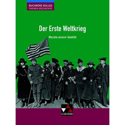 Buchners Kolleg. Themen Geschichte / Der Erste Weltkrieg, Taschenbuch von Thomas Ahbe,Stephan Kohser,Heike Krause-Leipoldt,Thomas Ott,Markus Reinbold,