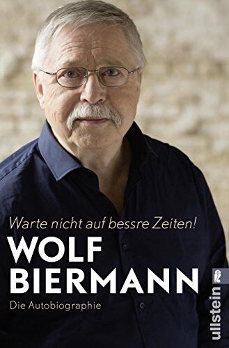 Wolf Biermann - Warte nicht auf bessre Zeiten!: Die Autobiographie - Preis vom 17.10.2026 19:25:27 h