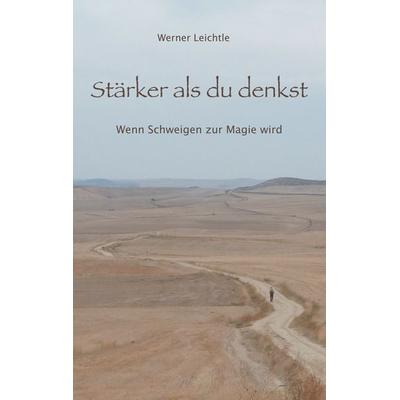 Stärker als du denkst, Taschenbuch von Werner Leichtle, BoD – Books on Demand, 978-3-7448-3103-1
