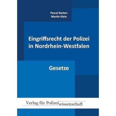 Eingriffsrecht der Polizei in Nordrhein-Westfalen, Gebundene Ausgabe von Pascal Basten,Martin Klein, Verlag für Polizeiwissenschaft, 978-3-86676-655-6