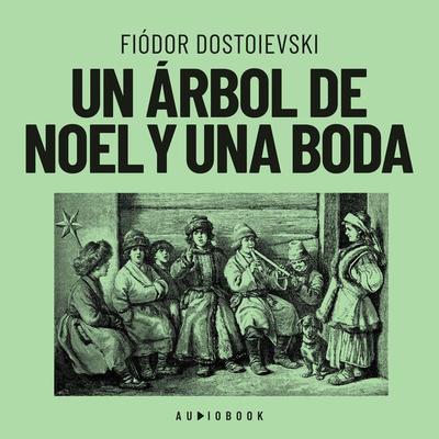 Un árbol de Noel y una boda - Fiodor Dostoyevski, Audio, 4066004681481