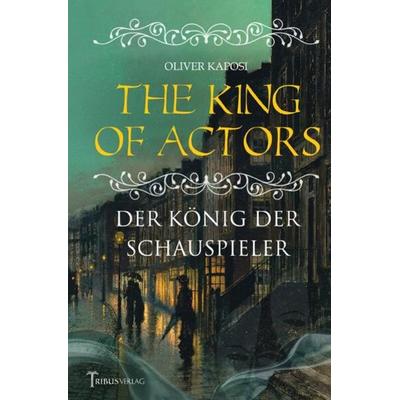 The King of Actors, Taschenbuch von Oliver Kaposi, Epubli, 978-3-7541-2247-1