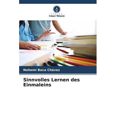 Sinnvolles Lernen des Einmaleins, Taschenbuch von Nohemí Baca Chávez, Verlag Unser Wissen, 978-620-6-20871-6
