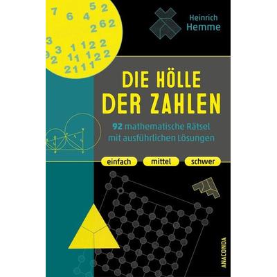 Die Hölle der Zahlen. 92 mathematische Rätsel mit ausführlichen Lösungen. Einfach, mittel, schwer, Gebundene Ausgabe von Heinrich Hemme, Anaconda,