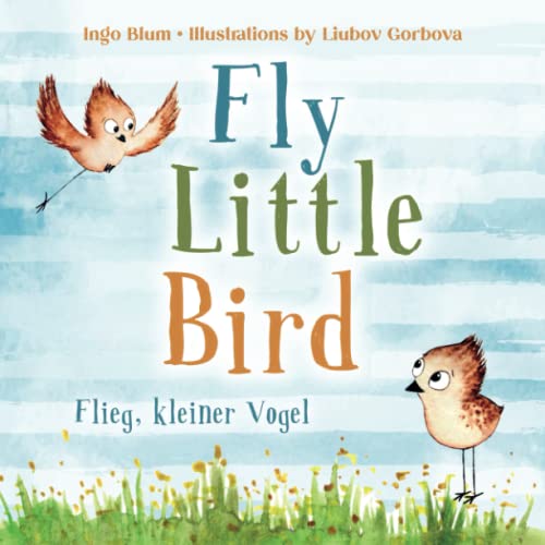 Ingo Blum - Fly, Little Bird! - Flieg, kleiner Vogel!: Bilingual Children's Picture Book in English-German with Pics to Color (Kids Learn German, Band 1) - Preis vom 14.10.2026 23:07:16 h