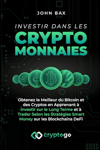 John Bax - Investir dans les Cryptomonnaies: Obtenez le Meilleur du Bitcoin et des Cryptos en Apprenant à Investir sur le Long Terme et à Trader Selon les Stratégies Smart Money sur les Blockchains DeFi - Preis vom 01.10.2026 17:08:56 h