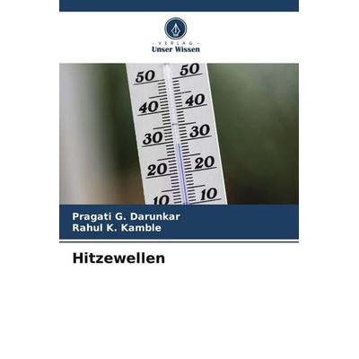 Hitzewellen, Taschenbuch von Pragati G. Darunkar,Rahul K. Kamble, Verlag Unser Wissen, 978-620-8-01697-5