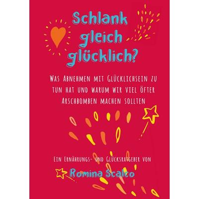 Schlank gleich glücklich?, Taschenbuch von Romina Scalco, BoD – Books on Demand, 978-3-7448-8235-4