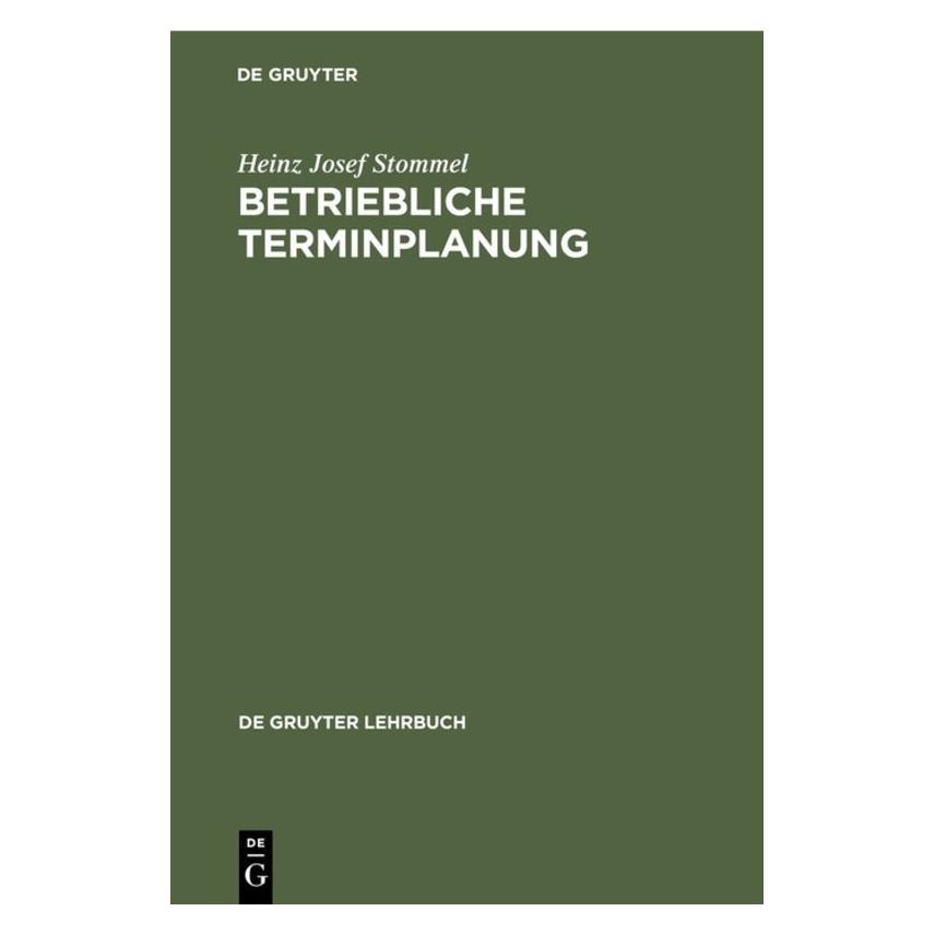 De Gruyter Stommel:Betriebliche Terminplanung (Deutsch, Heinz Josef Stommel, 1976) (67760202)