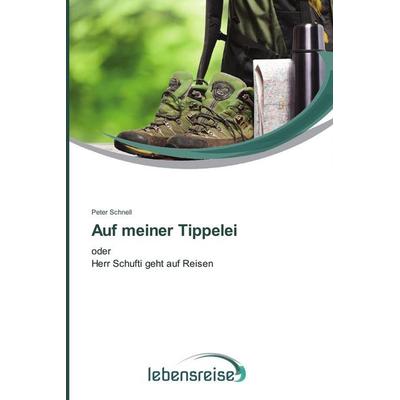 Auf meiner Tippelei, Taschenbuch von Peter Schnell, AV Akademikerverlag, 978-3-639-64789-1