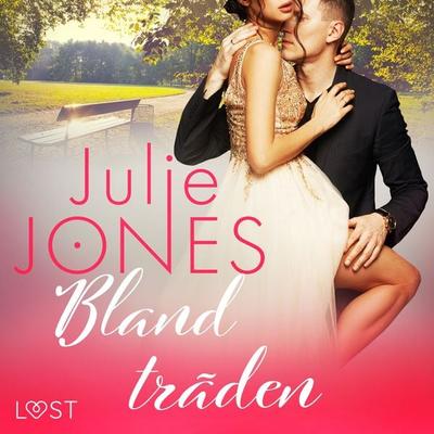 Bland träden - erotisk novell - Julie Jones, Audio, 9788726259698