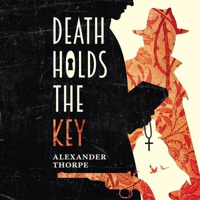 Death Holds the Key - Alexander Thorpe, Audio, 9781399140553
