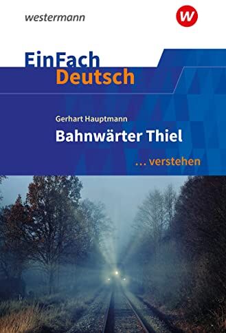 Johannes Diekhans - EinFach Deutsch ... verstehen: Gerhart Hauptmann: Bahnwärter Thiel (EinFach Deutsch ... verstehen: Interpretationshilfen) - Preis vom 10.10.2026 11:48:34 h