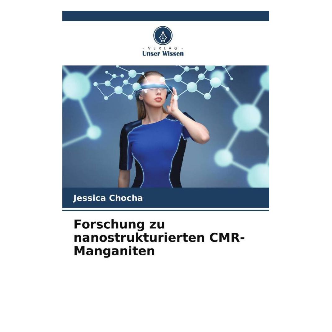 Unser Wissen Forschung zu nanostrukturierten CMR-Manganiten (Deutsch, Jessica Chocha) (56913428)