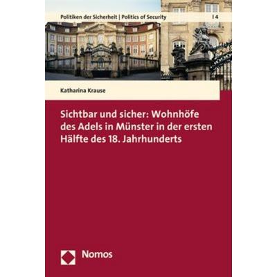 Sichtbar und sicher: Wohnhöfe des Adels in Münster in der ersten Hälfte des 18. Jahrhunderts, Gebundene Ausgabe von Katharina Krause, Nomos,