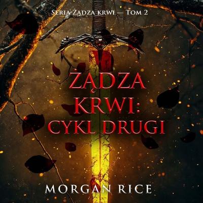 Żądza krwi: Cykl drugi (Seria Żądza krwi — Tom 2) - Morgan Rice, Audio, 9798261472391