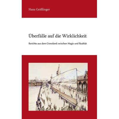 Überfälle auf die Wirklichkeit, Gebundene Ausgabe von , BoD – Books on Demand, 978-3-7322-5527-6