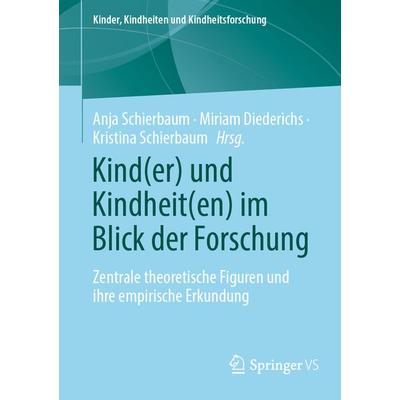 Kind(er) und Kindheit(en) im Blick der Forschung, Taschenbuch von , Springer Fachmedien Wiesbaden GmbH, 978-3-658-42624-8