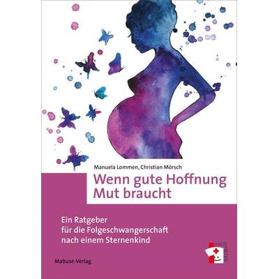 Wenn gute Hoffnung Mut braucht, Taschenbuch von Manuela Lommen,Christian Mörsch, Mabuse, 978-3-86321-539-2