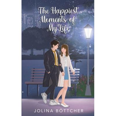 The Happiest Moments of My Life, Taschenbuch von Jolina Böttcher, BoD – Books on Demand, 978-3-7693-0803-7