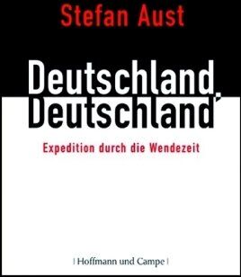 Stefan Aust - Deutschland, Deutschland…: Expedition durch die Wendezeit - Preis vom 30.09.2026 09:01:18 h