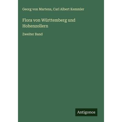 Flora von Württemberg und Hohenzollern, Gebundene Ausgabe von Georg Martens,Carl Albert Kemmler, Antigonos Verlag, 978-3-563-14283-7