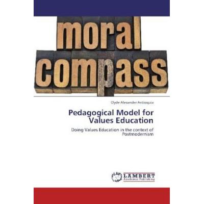 Antioquia, C: Pedagogical Model for Values Education, Taschenbuch von Clyde Alexander Antioquia, LAP LAMBERT Academic Publishing, 978-3-659-26183-1
