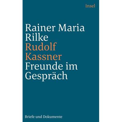 Freunde im Gespräch, Taschenbuch von Rainer Maria Rilke,Rudolf Kassner, Insel Verlag, 978-3-458-24434-9