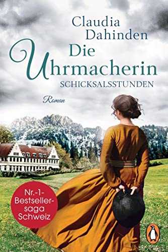 Claudia Dahinden - Die Uhrmacherin - Schicksalsstunden: Roman. Die Nummer-1-Bestsellersaga aus der Schweiz (Die Uhrensaga, Band 2) - Preis vom 13.10.2026 11:25:28 h