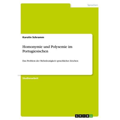 Homonymie und Polysemie im Portugiesischen, Taschenbuch von Karolin Schramm, GRIN, 978-3-640-45152-4