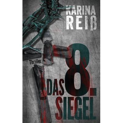 Das 8. Siegel, Taschenbuch von Karina Reiss, BoD – Books on Demand, 978-3-7431-0277-4