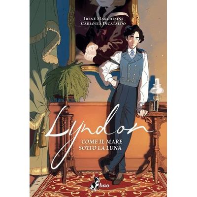 Lyndon. Come il mare sotto la luna, Gebundene Ausgabe von Irene Marchesini,Carlotta Dicataldo, Bao Publishing