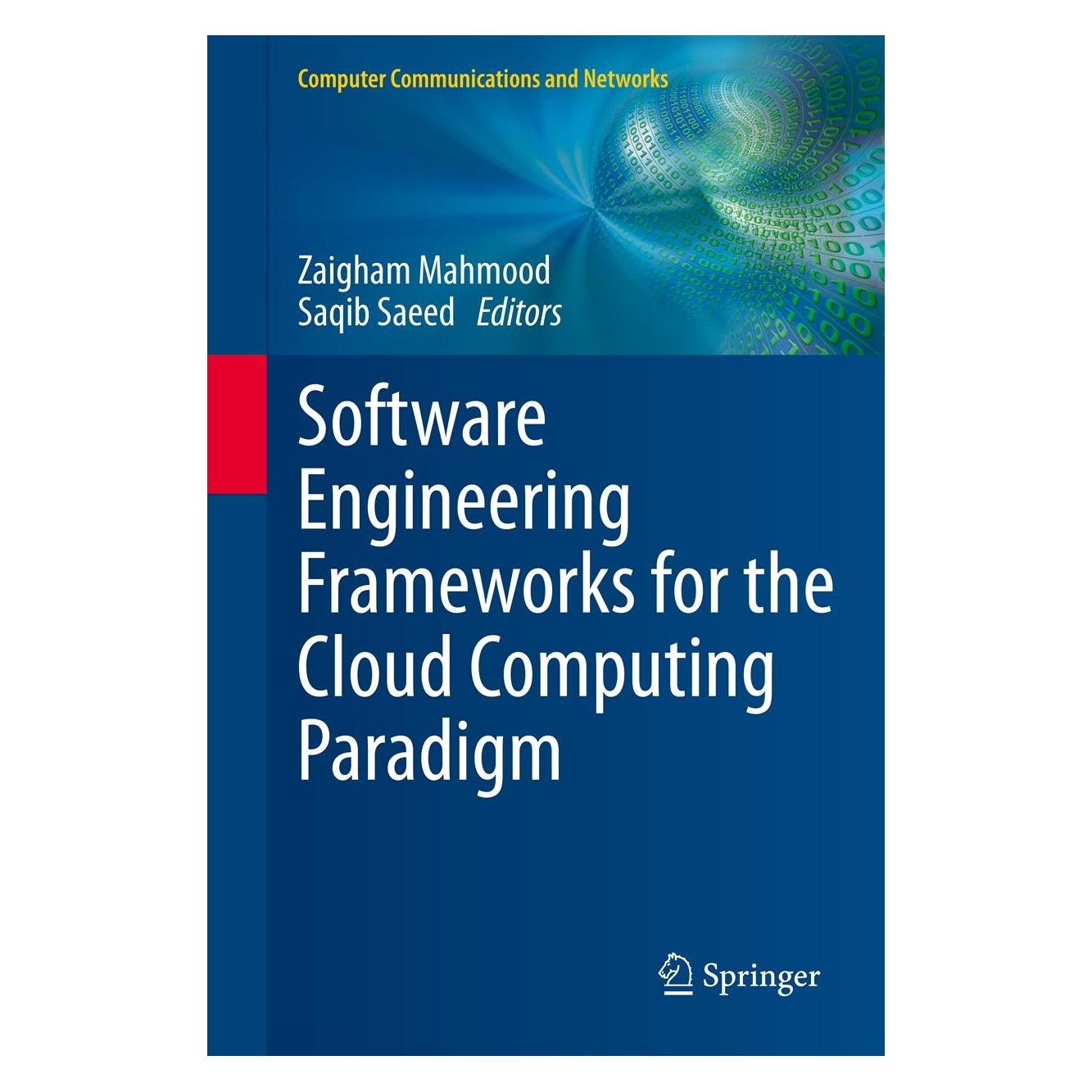 Springer Software Engineering Frameworks for the Cloud Computing Paradigm (Englisch, Hardcover, Saqib Saeed, Zaigham Mahmood) (9781447150305)