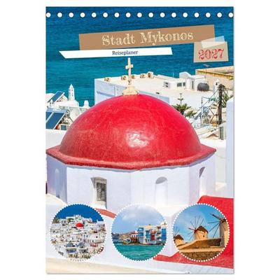 Stadt Mykonos - Reiseplaner (Tischkalender 2027 DIN A5 hoch), CALVENDO Monatskalender