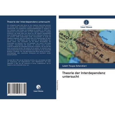 Theorie der Interdependenz untersucht, Taschenbuch von Laleh Toupa Esfandiari, Verlag Unser Wissen, 978-620-2-95783-0