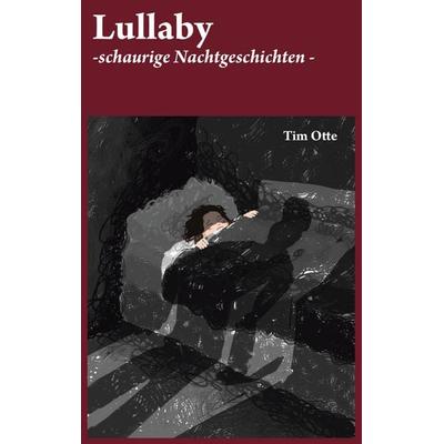 Lullaby, Taschenbuch von Tim Otte, BoD – Books on Demand, 978-3-7534-9145-5
