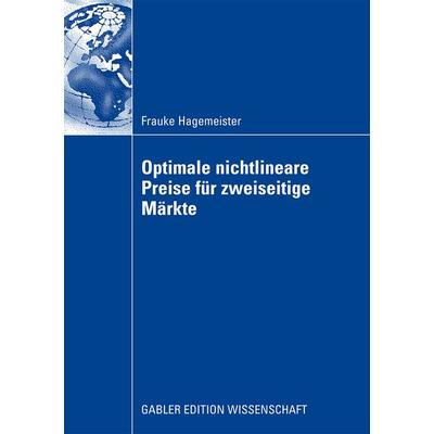 Optimale nichtlineare Preise für zweiseitige Märkte, Taschenbuch von Frauke Hagemeister, Betriebswirtschaftlicher Verlag Gabler, 978-3-8349-1588-7