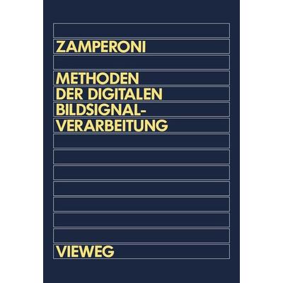 Methoden der digitalen Bildsignalverarbeitung, Taschenbuch von Piero Zamperoni, Vieweg & Teubner, 978-3-528-13365-8