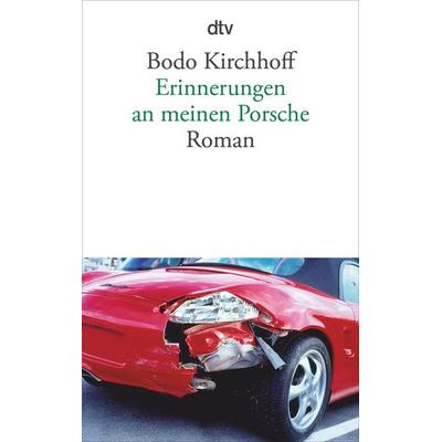 Erinnerungen an meinen Porsche, Taschenbuch von Bodo Kirchhoff, dtv