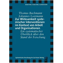 Zur Wirksamkeit systemischer Interventionen im Kontext von Arbeit und Organisationen, Fachbücher von Johannes Loermann, Thomas Bachmann
