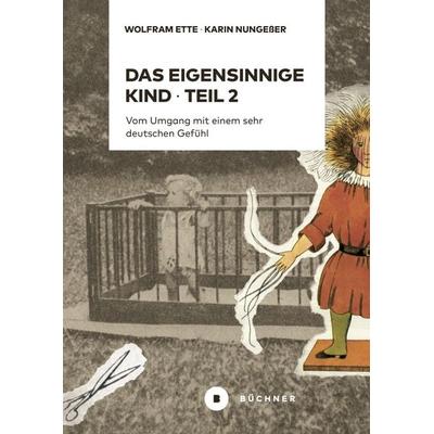 Das eigensinnige Kind – Teil 2, Taschenbuch von Wolfram Ette,Karin Nungesser, Büchner, 978-3-96317-331-8