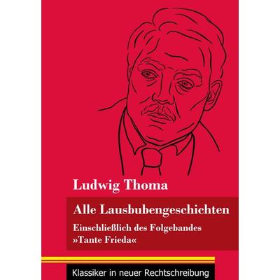 Alle Lausbubengeschichten, Taschenbuch von Ludwig Thoma, Henricus - Edition Deutsche Klassik GmbH, Berlin, 978-3-8478-4905-6