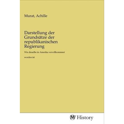 Darstellung der Grundsätze der republikanischen Regierung, Taschenbuch von , MV-History, 978-3-96872-161-3