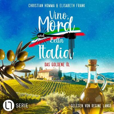 Das goldene Öl - Vino, Mord und Bella Italia!, Folge 7 - Christian Homma,Elisabeth Frank, Audio, 9783754020272
