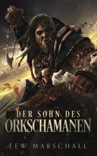 Lew Marschall - Der Sohn des Orkschamanen: Fantasy Roman - Preis vom 11.10.2026 03:10:56 h