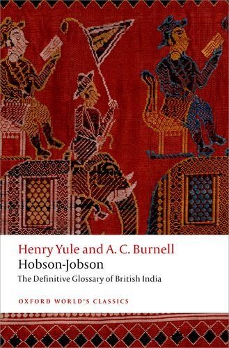 Yule, Sir Henry - Hobson-Jobson: The Definitive Glossary of British India (Oxford World's Classics) - Preis vom 11.10.2026 03:10:56 h