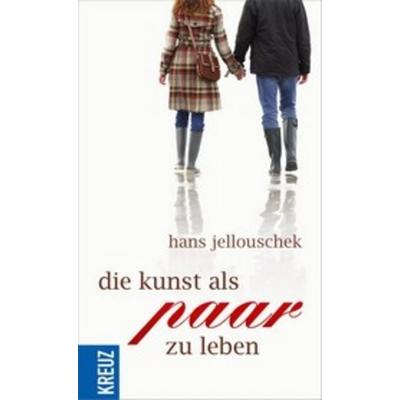 Die Kunst als Paar zu leben, Gebundene Ausgabe von Hans Jellouschek, Kreuz